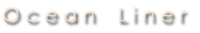 O c e a n    L i n e r
