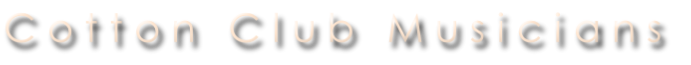 C o t t o n   C l u b   M u s i c i a n s
