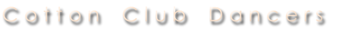 C o t t o n    C l u b    D a n c e r s
