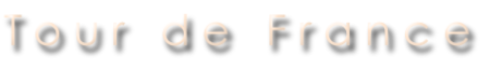 T o u r   d e   F r a n c e
